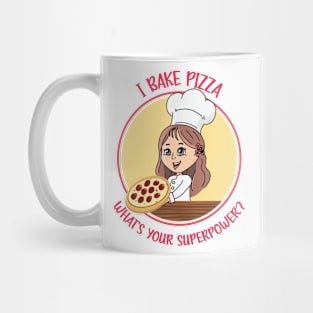 I BAKE PIZZA. WHAT'S YOUR SUPERPOWER? Mug